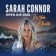 Sarah Connor: Wilde Nächte - Open Air 2026
