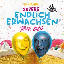 257ers - ENDLICH ERWACHSEN, DU HRNSHN - TOUR 2026