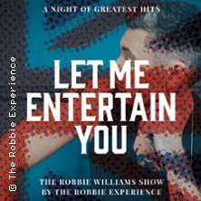Let Me Entertain You - The Robbie Williams Tribute Show - a night of greatest hits